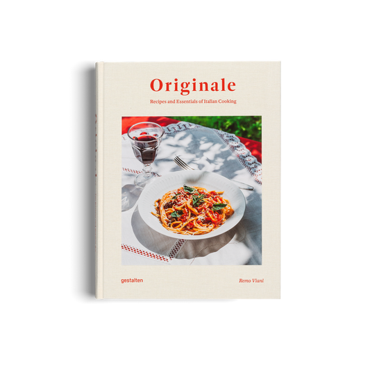 Originale: Recipes and Essentials of Italian Cooking - Gestalten