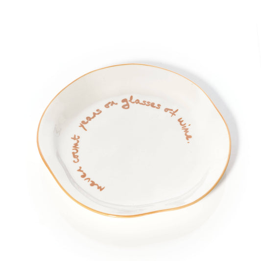 Statement Plate - 'never count years or glasses of wine.'
