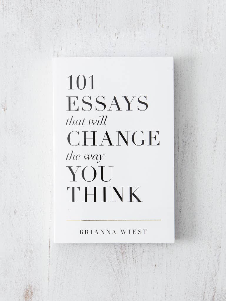 101 Essays That Will Change The Way You Think - Hardcover - Brianna Weist