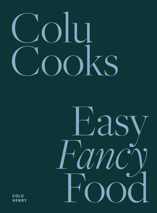 Colu Cooks: Easy Fancy Food Book