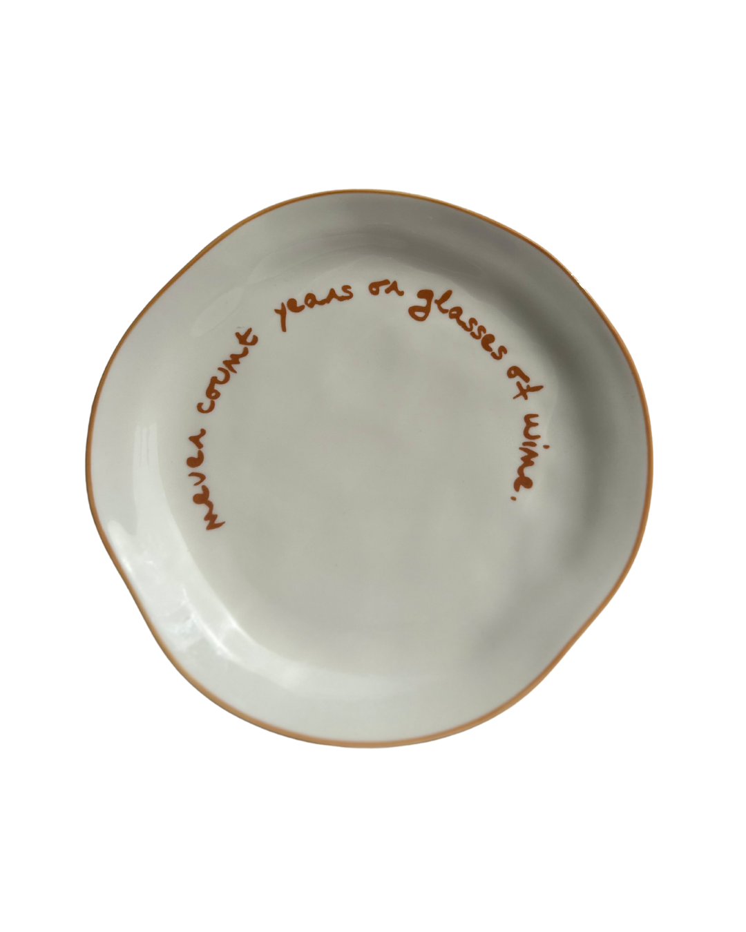 Statement Plate - 'never count years or glasses of wine.'