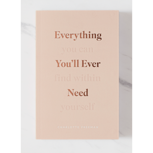 Everything You'll Ever Need, You Can Find Within Yourself Book